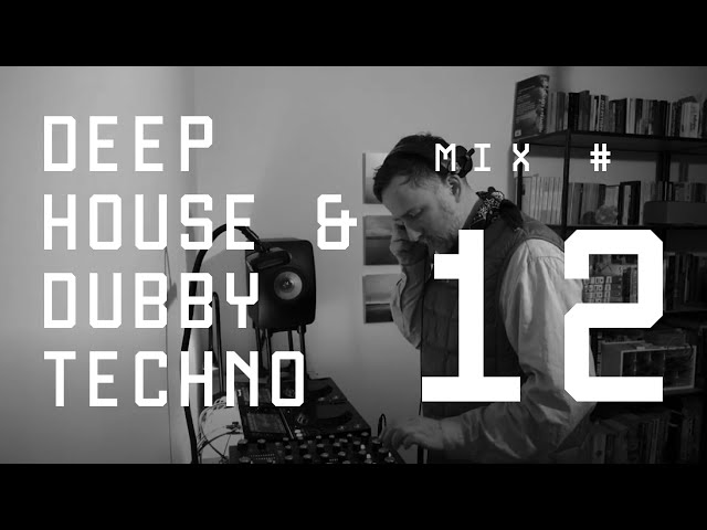 Weekly Underground House and Dubby Techno Mix - Week 12