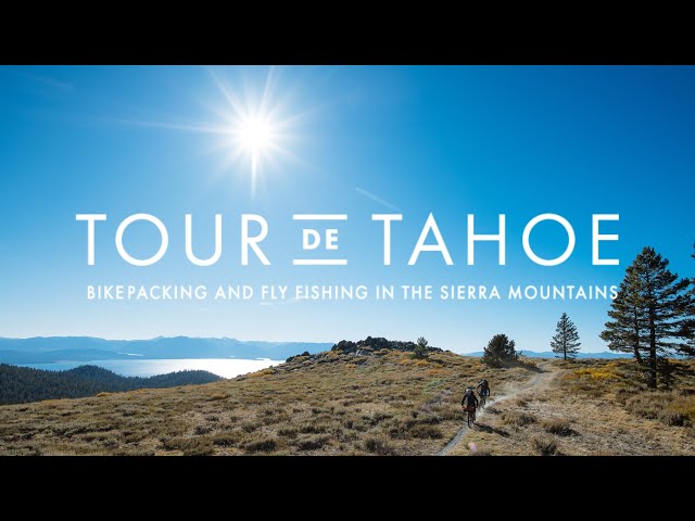 Bikepacking and Fly Fishing in the Sierra Mountains // Tour de Tahoe