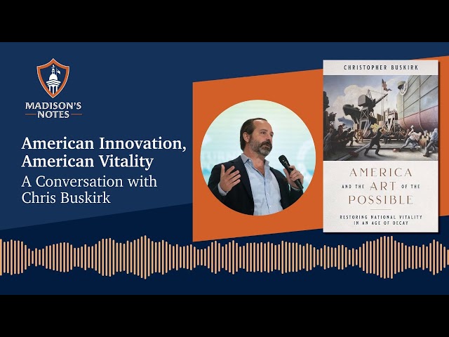 American Innovation, American Vitality  A Conversation with Chris Buskirk