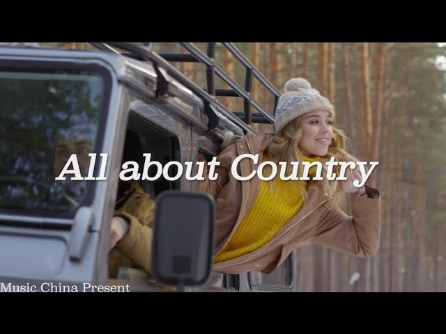 All about Country | 超好聽的英文鄉村歌曲和美麗的風景 | 輕鬆歡快 給你一天好心情 | Relaxing country music