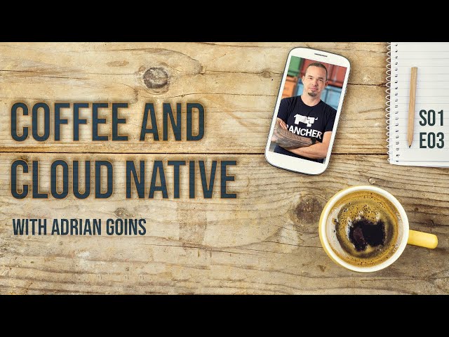Coffee and Cloud Native - S01E03