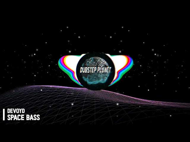[DUBSTEP] DEVOYD - SPACE BASS