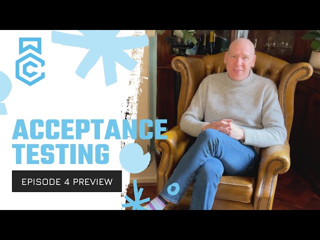 Acceptance Testing // Episode 4 Preview