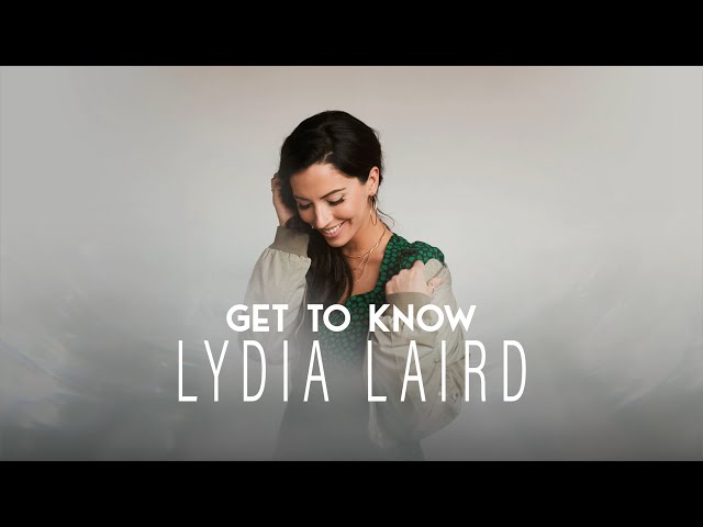 Get To Know Lydia Laird