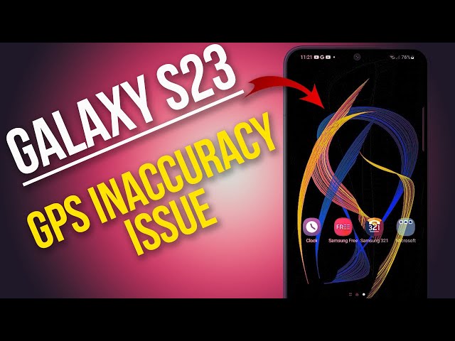How to Fix Galaxy S23 GPS Inaccurate Issue