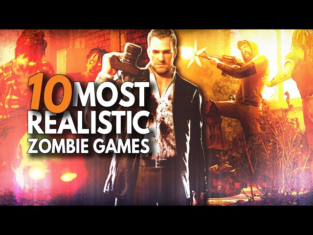 10 Most Realistic Zombie Games