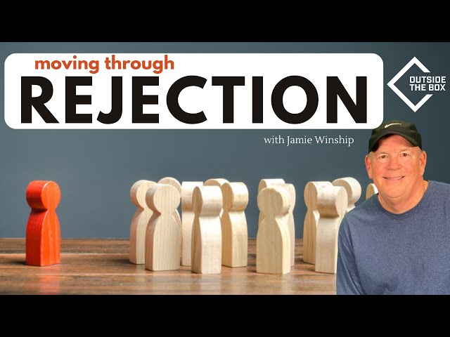 REJECTION I Outside The Box with Jamie Winship