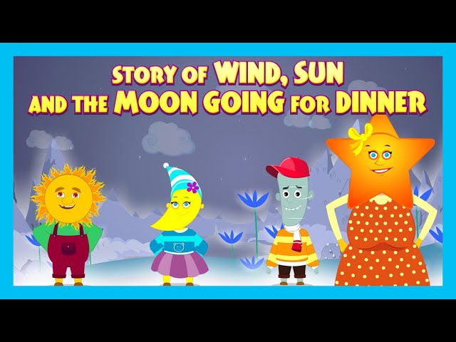 STORY OF WIND, SUN AND THE MOON GOING FOR DINNER |ANIMATED STORIES FOR KIDS |MORAL STORIES FOR KIDS