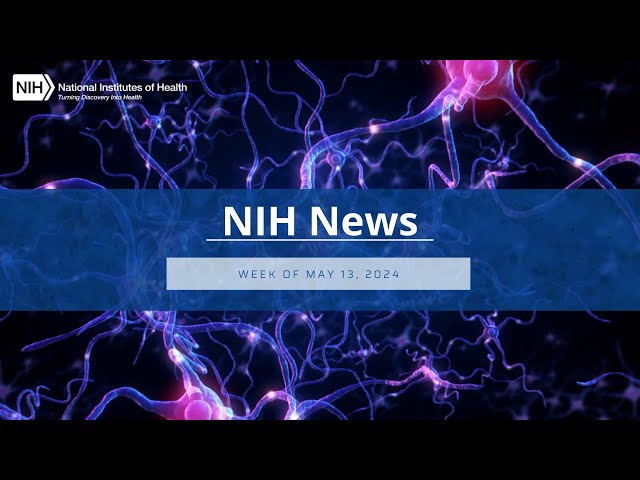 NIH News – Week of May 13, 2024
