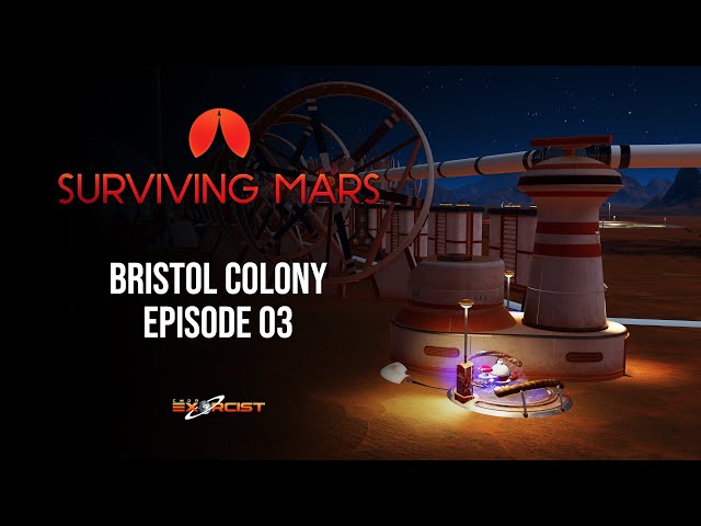 Let's Play Surviving Mars - Bristol Colony - Episode 03