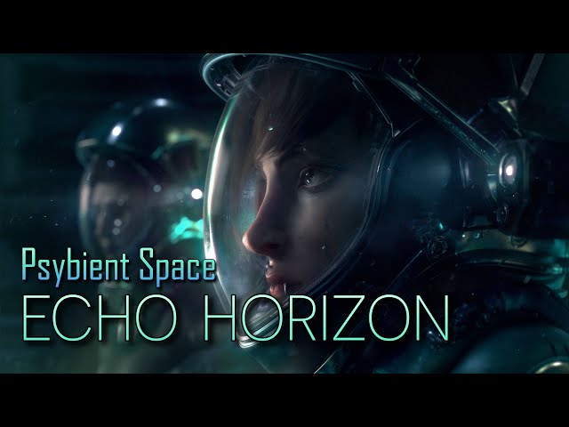 Psybient Mix - Echo Horizon ( Deep Space Music )