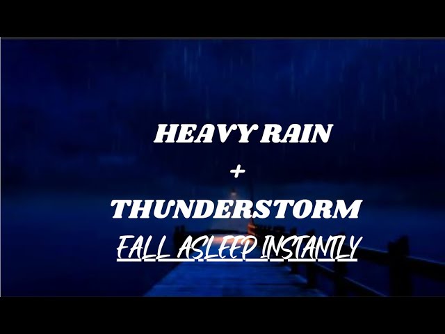 Heavy Rain and Thunderstorm Sounds for Sleeping | Fall Asleep Instantly