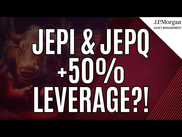 JEPI & JEPQ +50% Leverage?! | Leveraged Versions of JEPI & JEPQ Coming!