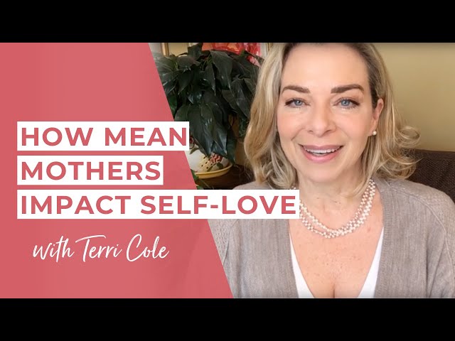 How Mean Mothers Impact Self-Love - Terri Cole