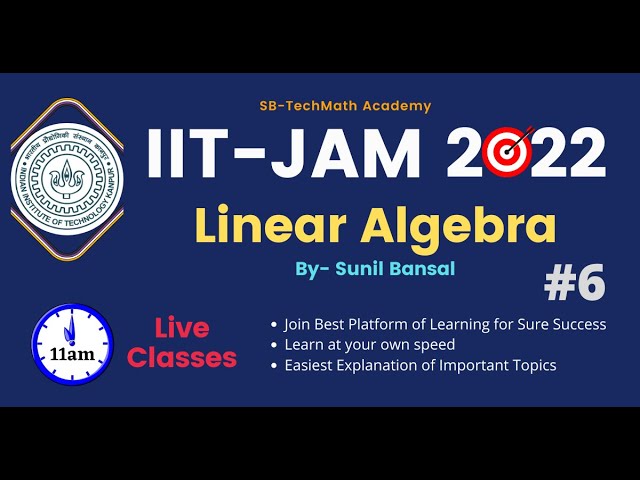 Lecture 6- Linear Algebra: Matrices & Properties  || IIT-JAM2022 || By Sunil Bansal