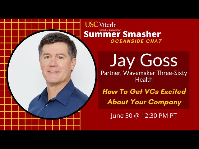 Summer Smasher 2021 Oceanside Chat: How To Get VCs Excited About Your Company with Jay Goss