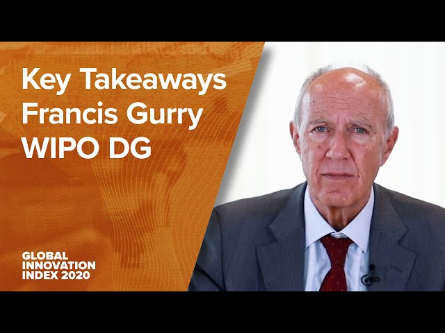 Global Innovation Index 2020: Key Takeaways from WIPO Director General Gurry