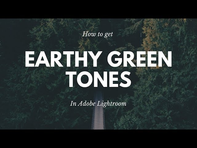 How to Get Earthy Green Tones in Lightroom - Lightroom Editing Guide