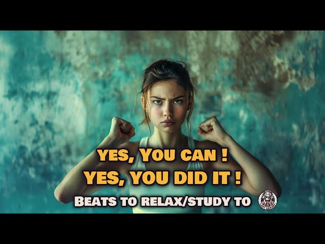 YES, YOU CAN!🥇BEATS TO(RELAX/STUDY TO) 1 HOUR !