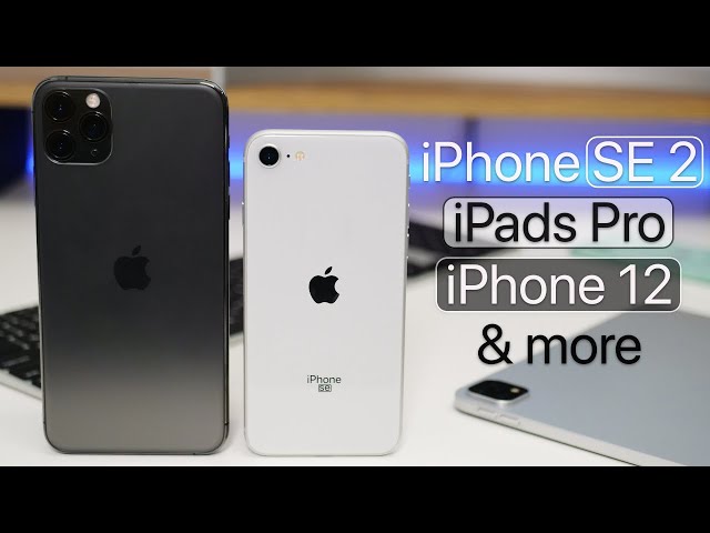iPhone SE 2, iPhone 12, and 2020 iPads Pro - What to expect