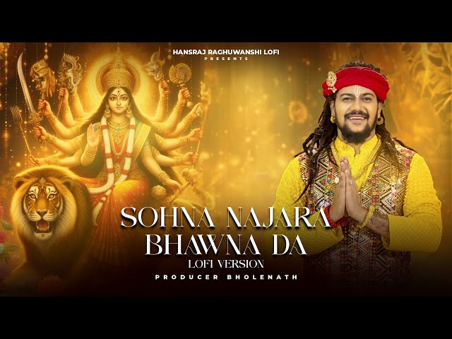 Sohna Najara Bhawna Da | Lofi Version | Hansraj Raghuwanshi | Navratri Special 2024