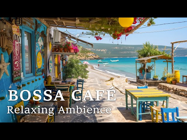 Seaside Cafe Bossa ~ Relaxing Bossa Nova Jazz to Calm Your Mind ~ Bossa Nova BGM