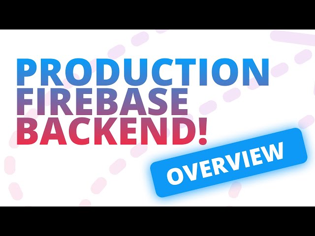 Production Firebase Backend Overview