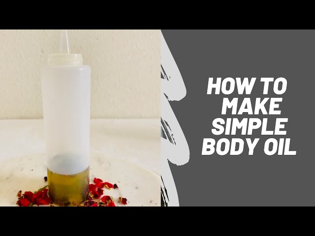 How To Make Simple Body Oil For Super Moisture