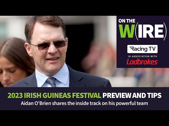 What does Aidan O'Brien make of his Irish Guineas prospects? Watch On The Wire - tips and preview