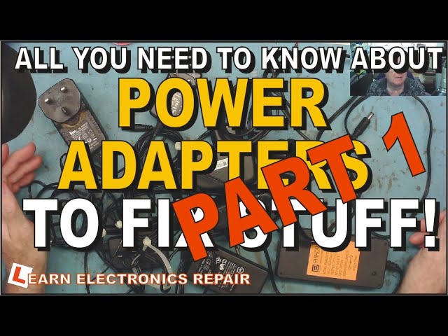 All You Need To Know About Power Adapters To Fix Stuff!  Part 1.