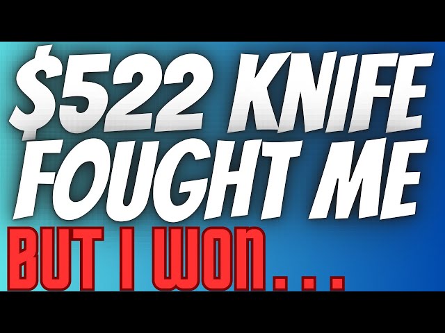 $522 Knife Fought Me… But I WON!
