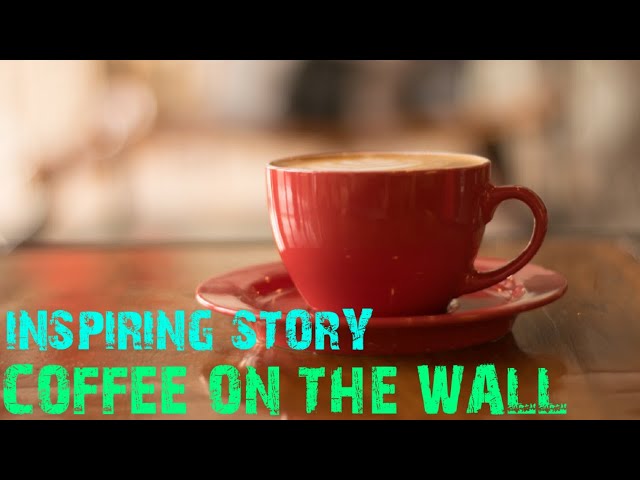 Coffee On The Wall | Short Motivational Story | Short Story #196 | English | Minutes Of Motivation
