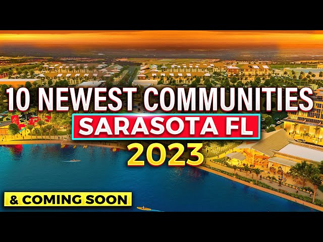 10 NEWEST COMMUNITIES Sarasota FL 2023 (w/ coming soon!!!)