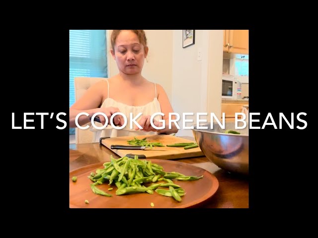 Let’s cook green beans (with bacon)