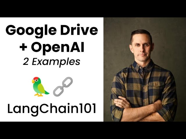 LangChain101: Connect Google Drive Files To OpenAI