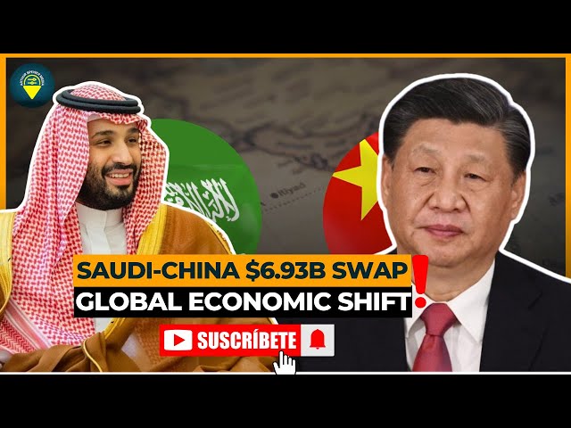China-Saudi $6.93 Billion Swap: Global Economic Shift