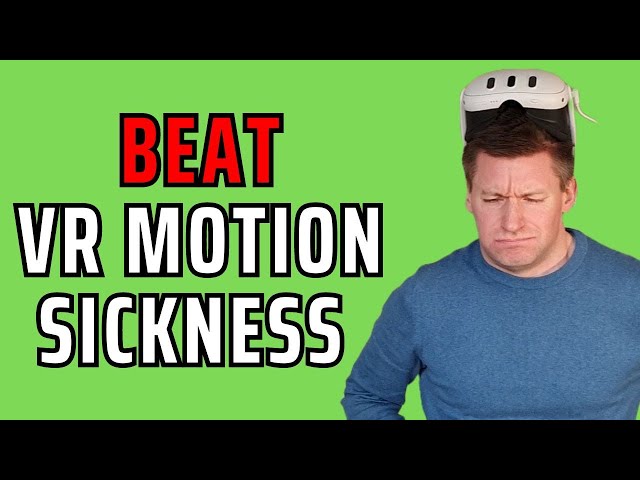 I Beat VR Motion Sickness: 11 Easy Solutions