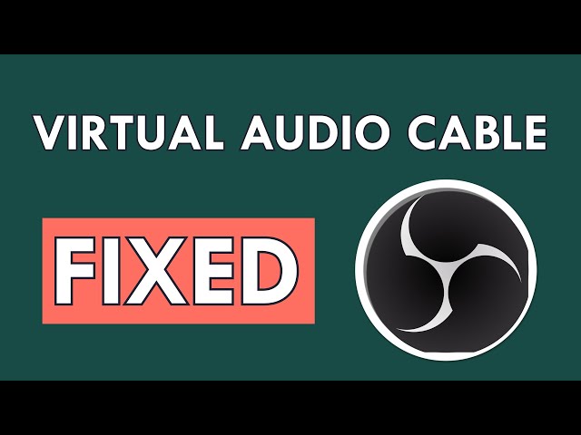 Virtual Audio Cable not working in OBS? Try these 3 fixes
