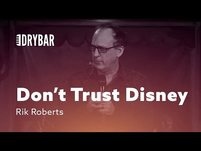 I Don't Trust Disney. Rik Roberts