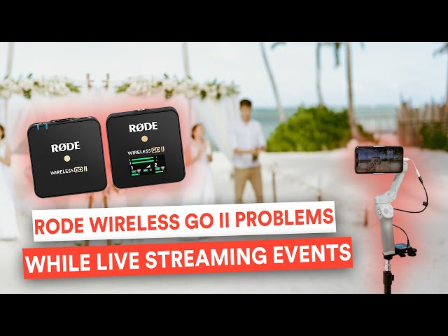 Rode Wireless Go II problems while Live Streaming Events