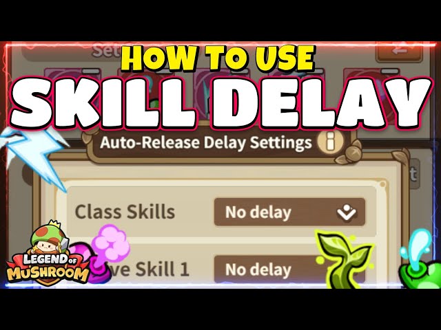Skill Delay Is A Useful Addition! Legend Of Mushroom