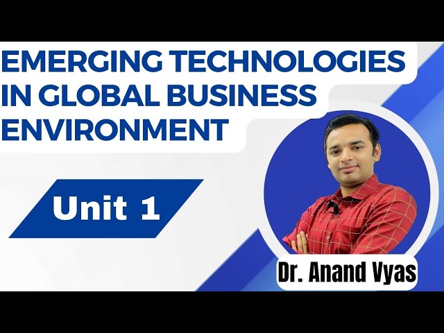 Emerging Technologies and Global Business Environment | Unit 1 | MBA | AKTU