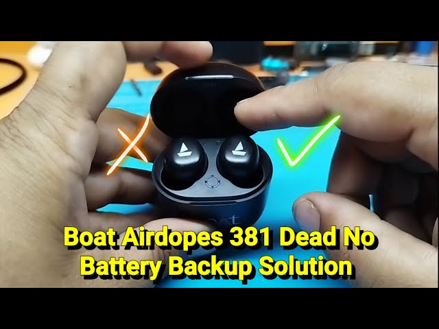 Boat Airdopes 381 Dead, No Battery Backup, No Charging Solved By Battery Replacement