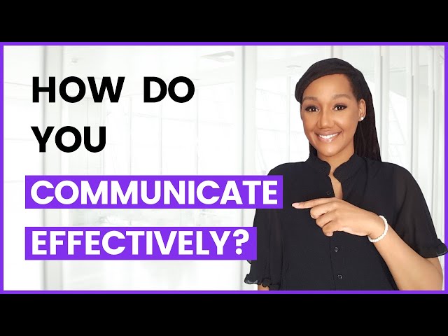 How do you communicate effectively (Interview Question and Answer)