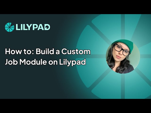 How to: Build a Custom Job Module on Lilypad