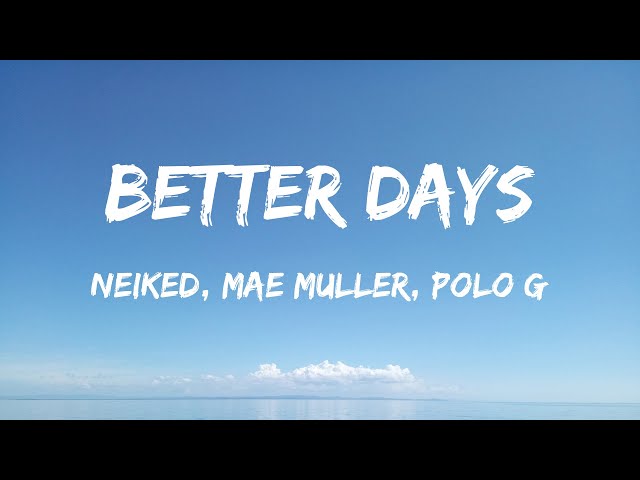 Neiked, Mae Muller, Polo G - Better Days (Lyrics) - Karol G, Nicki Minaj & Ice Spice With Aqua, Trav