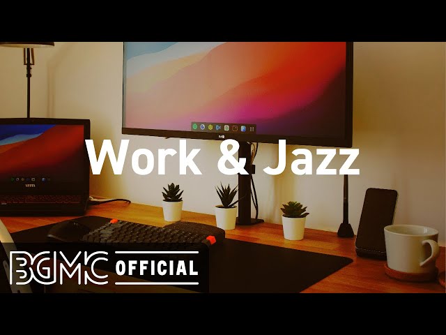 Work & Jazz: Harmonious Jazz Instrumental Music for Studying, Working, Concentration