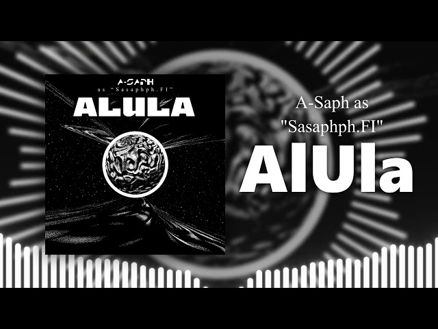 A-Saph as "Sasaphph.FI" - AlUla