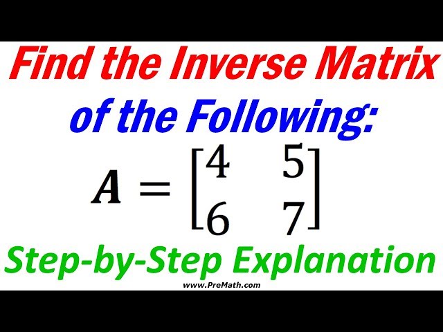 How to Find the Inverse of a 2x2 Matrix | Step-by-Step Explanation