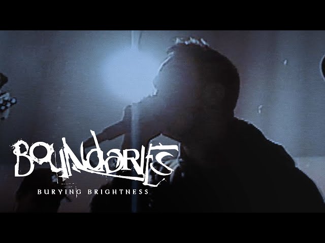 Boundaries - Burying Brightness (Official Music Video)